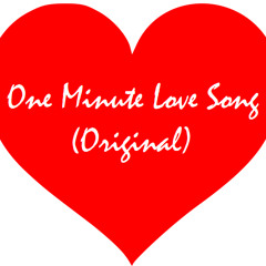 One Minute Love Song (Original)