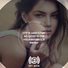 Chris Malinchak - So Good To Me (HouseEssence Remix)