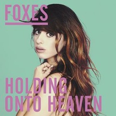 Foxes "Holding On To Heaven" (Adam Turner Private Mix)