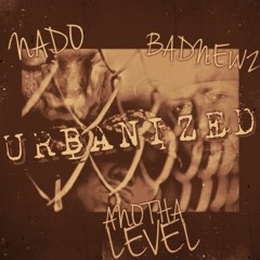 "UrbaniZed" AnothaLevel ft. Nado & BadNewz