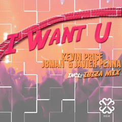 Kevin Prise , J8man & Javier Penna  - I Want U (Original Mix)