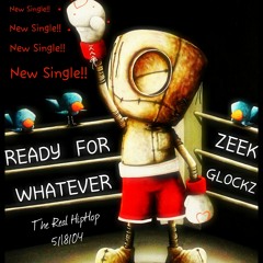 Zeek Glockz - Ready For Whatever (The Real HipHop)
