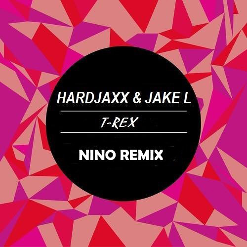 Hardjaxx & Jake L - T - Rex (Nino Remix)