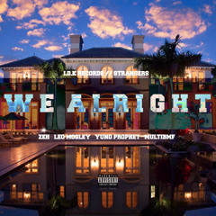 We Alright - MultiBMF (Feat. ZEH, Leo Mosley & prophet)