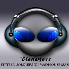 Blasterjaxx - Our Fifteen Soldiers (DJ MadHouse Mashup)