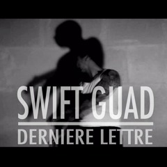 Swift Guad - Dernière Lettre