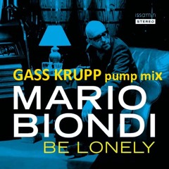 Mario Biondi - Be Lonely (Gass Krupp Pump Mix)