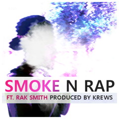 Smoke N Rap ft. Rak Smith *Produced By Krews*