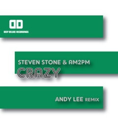 Steven Stone & AM2PM - Crazy - Andy Lee Remix (Snippet)