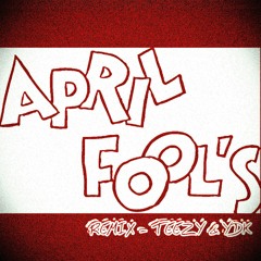 April Fools Remix - Teezy & YDK (2013)
