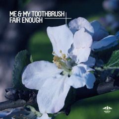 Me & My Toothbrush - Fair Enough (Sons Of Maria Remix)
