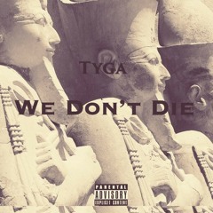 Tyga - We Dont Die