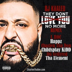 DJ KHALED They Dont Love You No More (REMIX)
