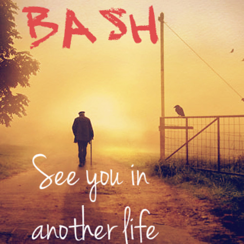 Bash - See You In Another Life