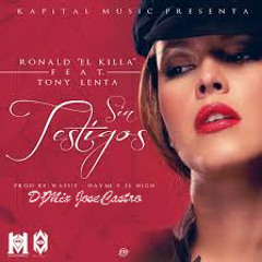 Ronald El Killa Ft Tony Lenta - Sin Testigos (DjMix JoseCastro)