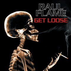 Raul Flame - Get Loose