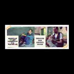 Coldplay - Every Teardrop Is A Waterfall & Oud (Orient) Cover (by Ersin Ersavas)