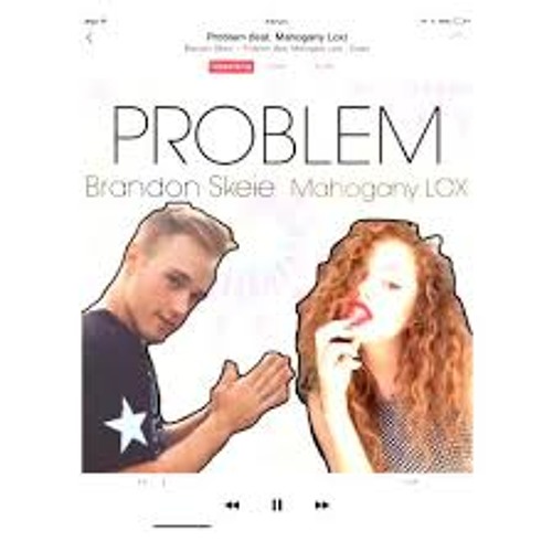Problem Ft. Iggy Azalea (Mahogany Lox &amp; Brandon Skeie)