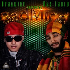 Dynamike feat. Ras Indio - Badmind