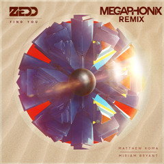Zedd - Find You (Megaphonix Remix)
