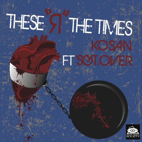 Kosan - "These R The Times" Ft Sgt. Over