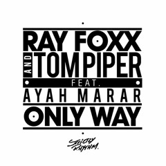 Only Way - Ray Foxx & Tom Piper ft. Ayah Marar (Original Vocal Mix)