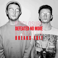 DISCLOSURE - Defeated No More (Blanilla Breaks Edit)[ BREAKSPOLL 2015 Best Free Track Nominee]