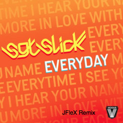 SGT Slick - Everyday - (JFleX Remix) Free Download