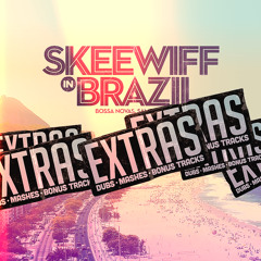 Skeewiff In Brazil **EXTRAS**