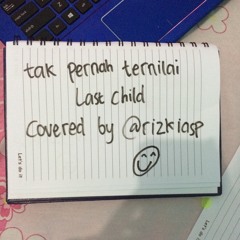 Last Child - Tak Pernah Ternilai (cover)