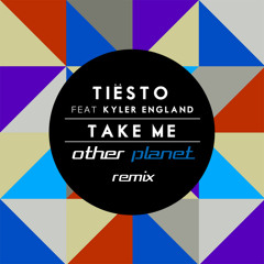 Tiësto feat. Kyler England - Take Me (Other Planet Remix)[Free Download]