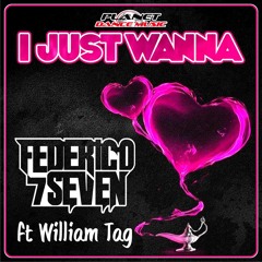 Federico Seven feat. William Tag - I Just Wanna (Available 3 June)