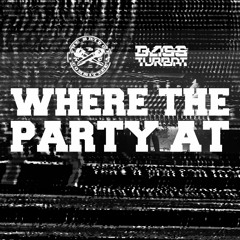 Bass Turbat - Where The Party At feat. The Bridge Committee