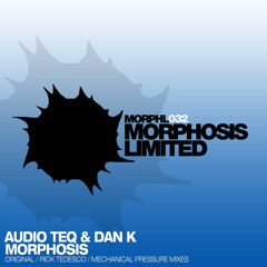 Audio Teq & Dan K - Morphosis (Mechanical Pressure Remix)