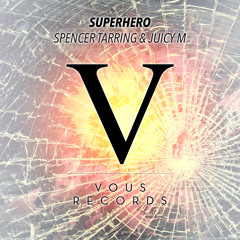 Spencer Tarring & Juicy M - Superhero (Original Mix)