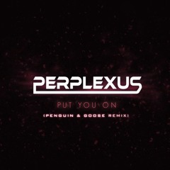Put You On (Penguin & Goose - Deep House Remix)