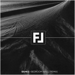 Banks - Bedroom Wall (Foggy London Remix)