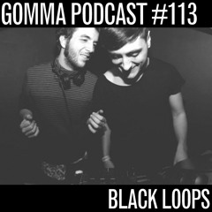Gomma Podcast #113 - Black Loops