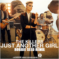 The Killers - Just Another Girl (Robbie Seed Remix)
