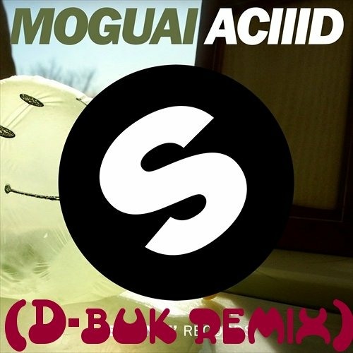 MOGUAI - ACIID (D-buk remix)