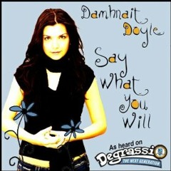 Damhnait Doyle - Say What You Will (Kazaird Bootleg)