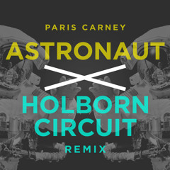 Astronaut (Holborn Circuit Remix) - Paris Carney