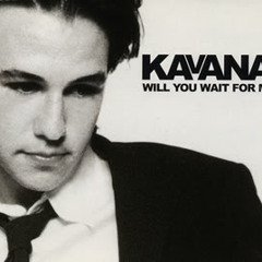 Kavana - Will You Wait For Me (Eric Kupper S-Boy RMX)