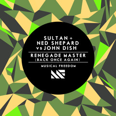 Sultan + Ned Shepard vs John Dish - Renegade Master (Back Once Again)[OUT NOW]