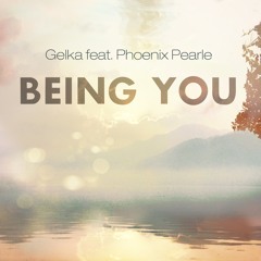 Gelka feat. Phoenix Pearle - Being You(Scullious Remix)
