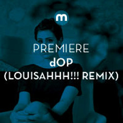 Premiere: dOP 'Close Up' (Louisahhh!!! Remix)