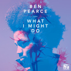 Ben Pearce - What I Might Do (Radio Edit)