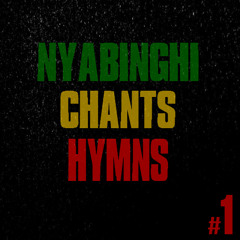 Nyabinghi Chants Hymns - Part One