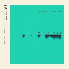 Epik High & Bibi Zhou - With You