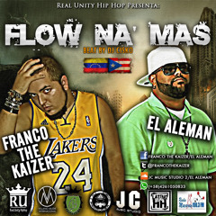 Flow Na Mas (Beat By Dj Cisko Producer)- Franco The Kaizer Ft. El Aleman